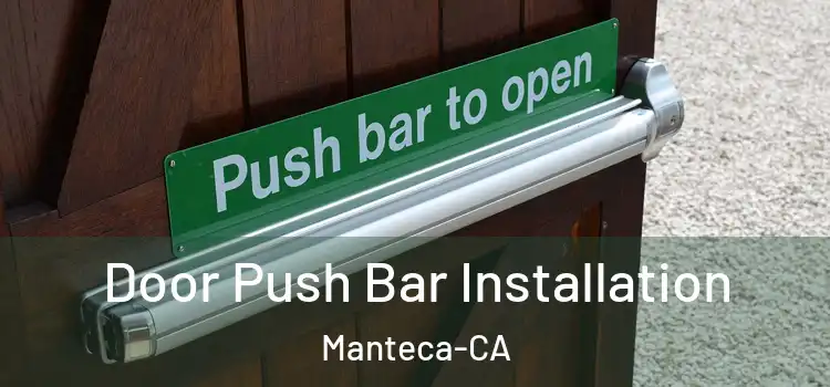  Door Push Bar Installation Manteca-CA