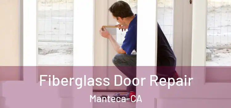  Fiberglass Door Repair Manteca-CA