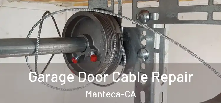  Garage Door Cable Repair Manteca-CA