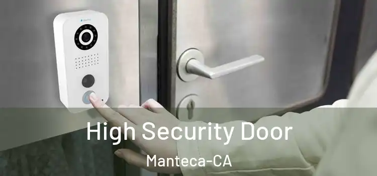 High Security Door Manteca-CA