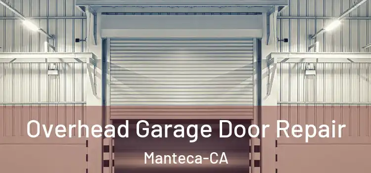  Overhead Garage Door Repair Manteca-CA