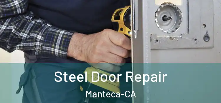  Steel Door Repair Manteca-CA